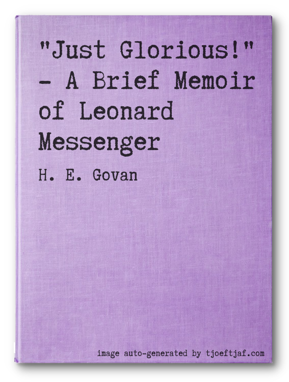 """Just Glorious!"" - A Brief Memoir of Leonard Messenger"