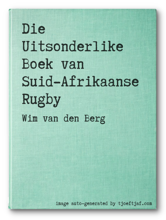 Die Uitsonderlike Boek van Suid-Afrikaanse Rugby