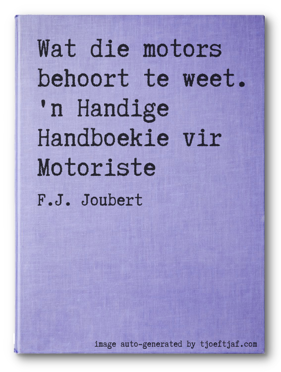 Wat die motors behoort te weet. 'n Handige Handboekie vir Motoriste