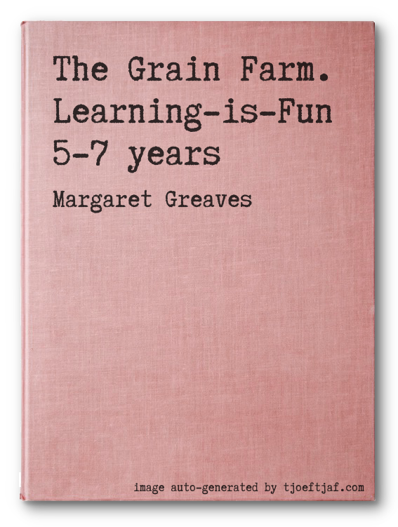 The Grain Farm. Learning-is-Fun 5-7 years