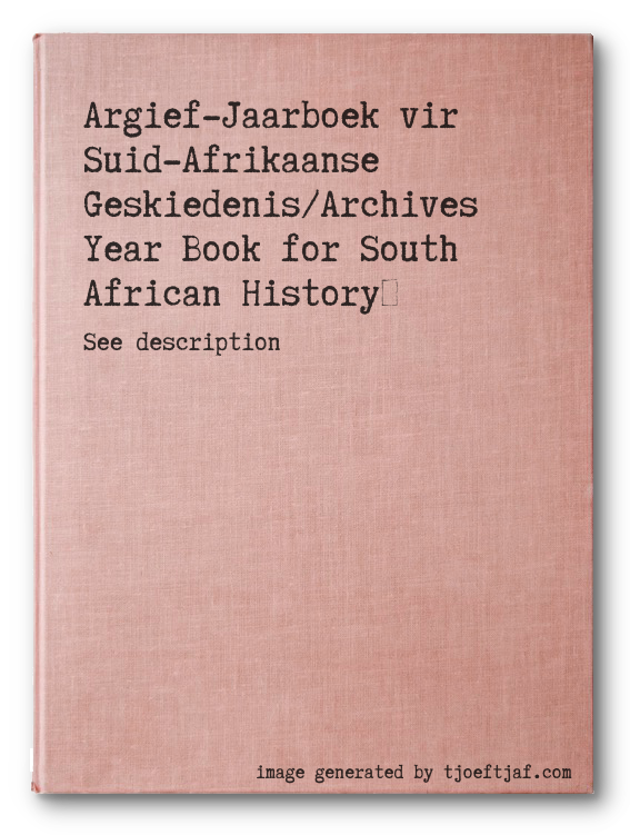 Argief-Jaarboek vir Suid-Afrikaanse Geskiedenis/Archives Year Book for South African History
