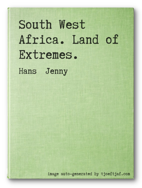 South West Africa. Land of Extremes.
