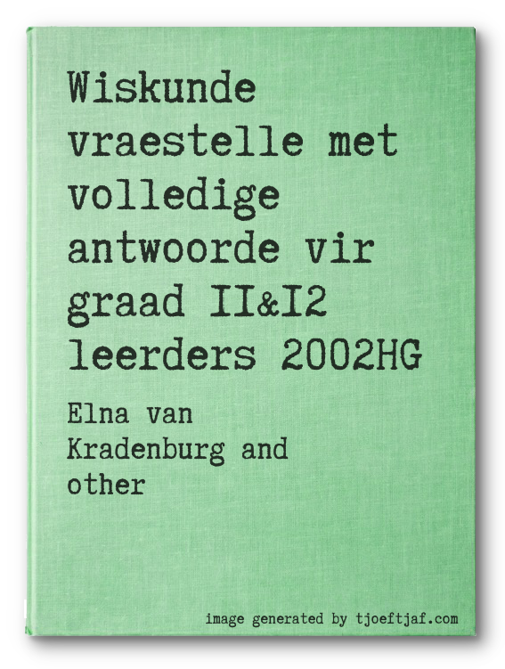 Wiskunde vraestelle met volledige antwoorde vir graad 11&12 leerders 2002HG