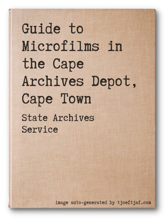 Guide to Microfilms in the Cape Archives Depot, Cape Town