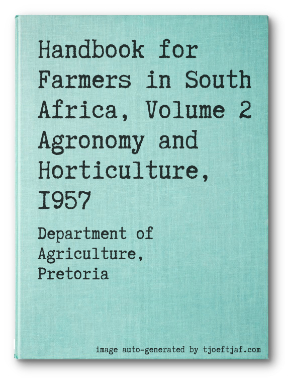 Handbook for Farmers in South Africa, Volume 2 Agronomy and Horticulture, 1957