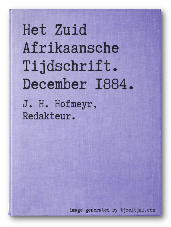 Het Zuid Afrikaansche Tijdschrift. December 1884.