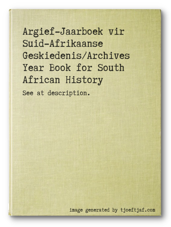 Argief-Jaarboek vir Suid-Afrikaanse Geskiedenis/Archives Year Book for South African History