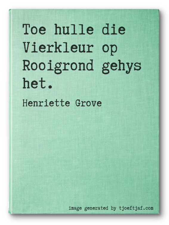 Toe hulle die Vierkleur op Rooigrond gehys het.