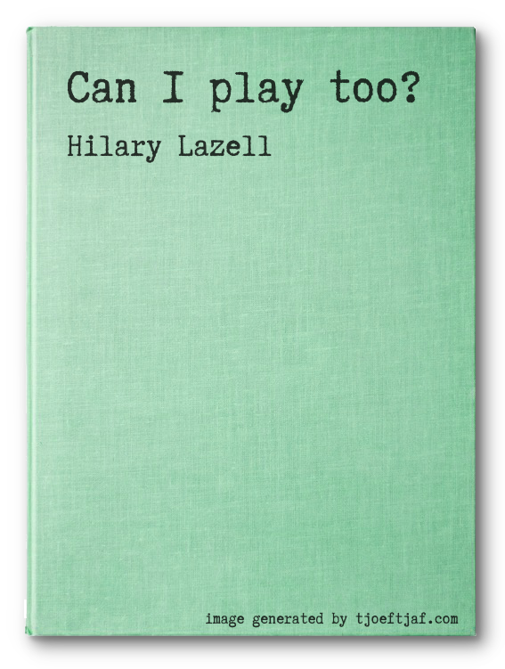 Can I play too?