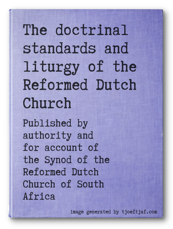 The doctrinal standards and liturgy of the Reformed Dutch Church