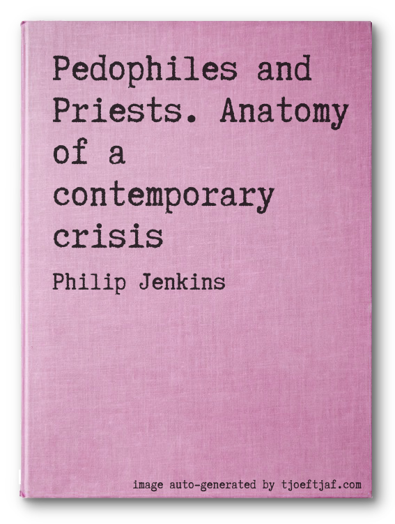 Pedophiles and Priests. Anatomy of a contemporary crisis