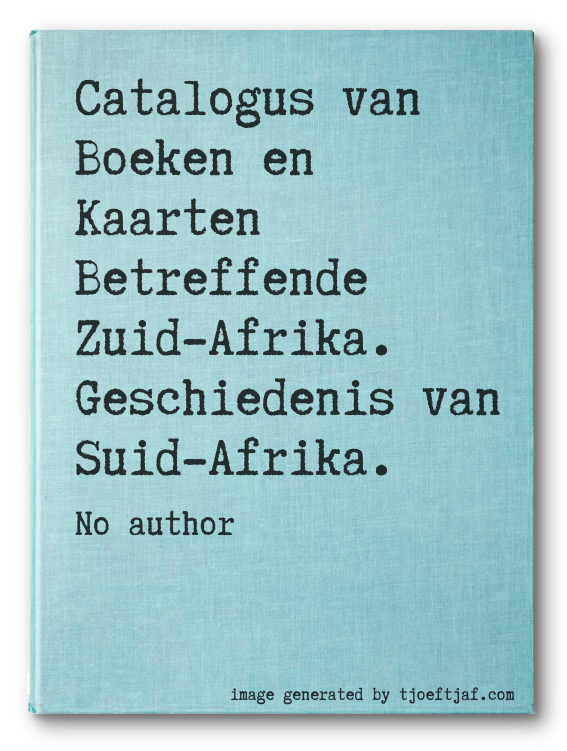 Catalogus van Boeken en Kaarten Betreffende Zuid-Afrika.  Geschiedenis van Suid-Afrika.