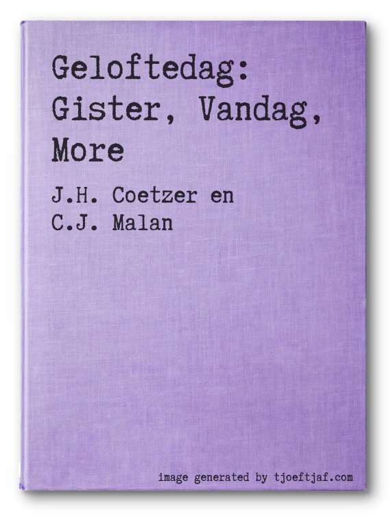 Geloftedag: Gister, Vandag, More