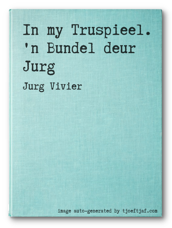 In my Truspieel. 'n Bundel deur Jurg