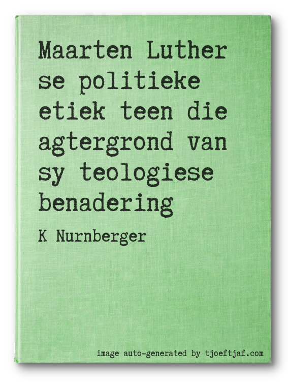 Maarten Luther se politieke etiek teen die agtergrond van sy teologiese benadering