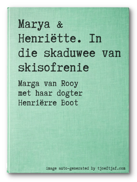 Marya & Henritte. In die skaduwee van skisofrenie