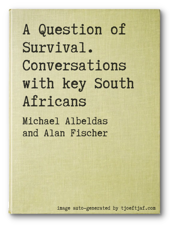 A Question of Survival. Conversations with key South Africans