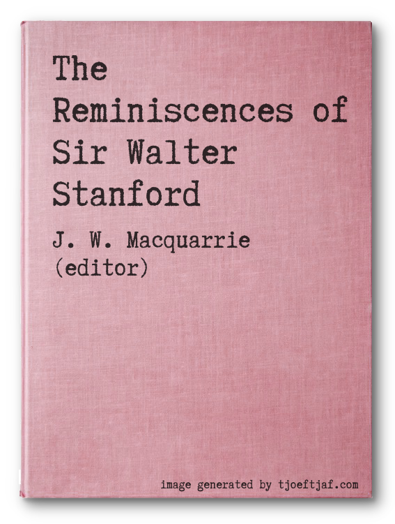 The Reminiscences of Sir Walter Stanford