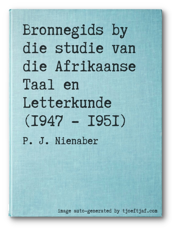 Bronnegids by die studie van die Afrikaanse Taal en Letterkunde (1947 - 1951)