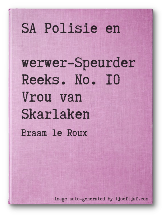 SA Polisie en Swerwer-Speurder Reeks. No. 10 Vrou van Skarlaken