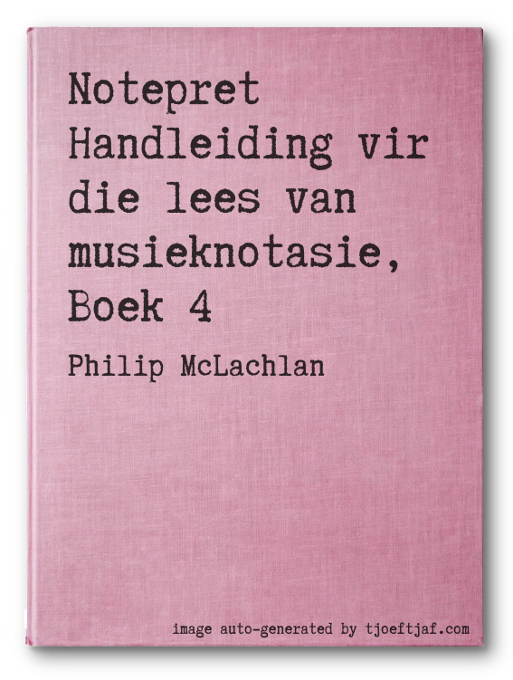 Notepret Handleiding vir die lees van musieknotasie, Boek 4