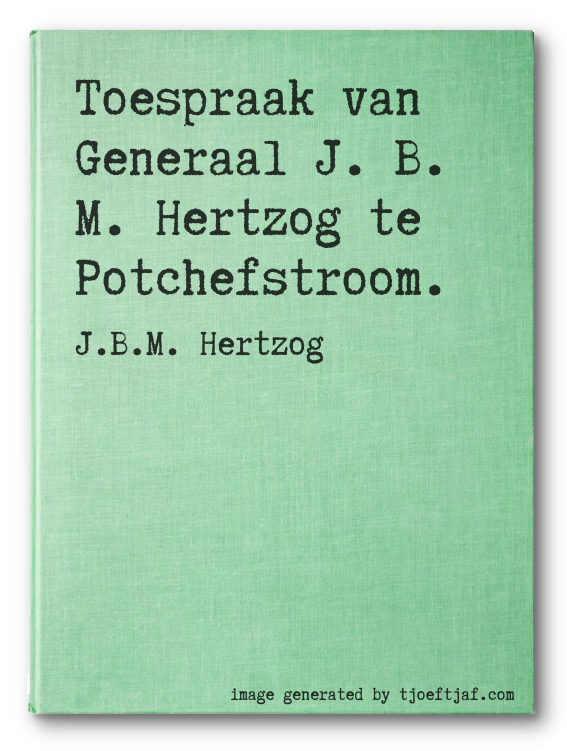 Toespraak van Generaal J. B. M. Hertzog te Potchefstroom.