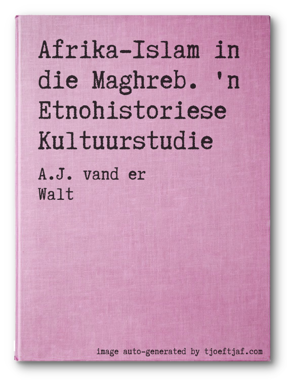 Afrika-Islam in die Maghreb. 'n Etnohistoriese Kultuurstudie