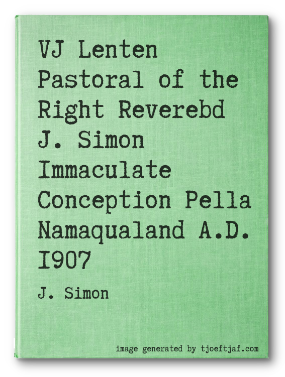 VJ Lenten Pastoral of the Right Reverebd J. Simon Immaculate Conception Pella Namaqualand A.D. 1907