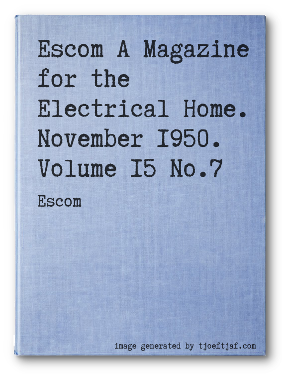 Escom A Magazine for the Electrical Home. November 1950. Volume 15 No.7