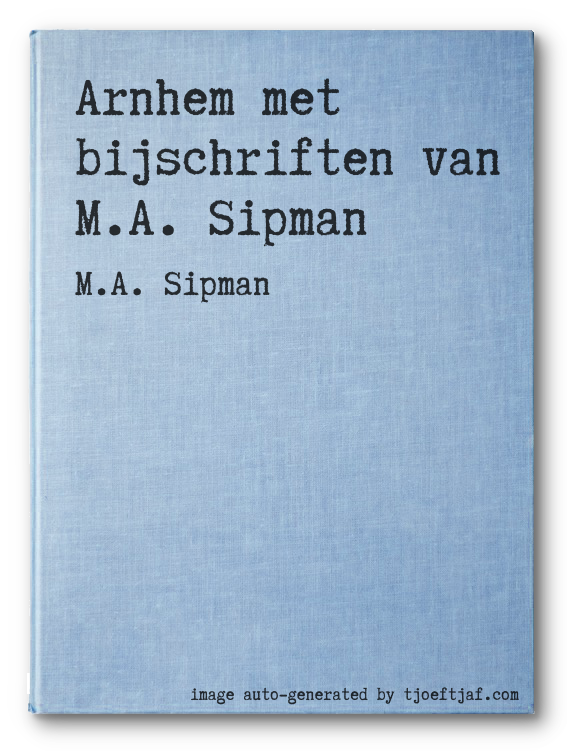 Arnhem met bijschriften van M.A. Sipman