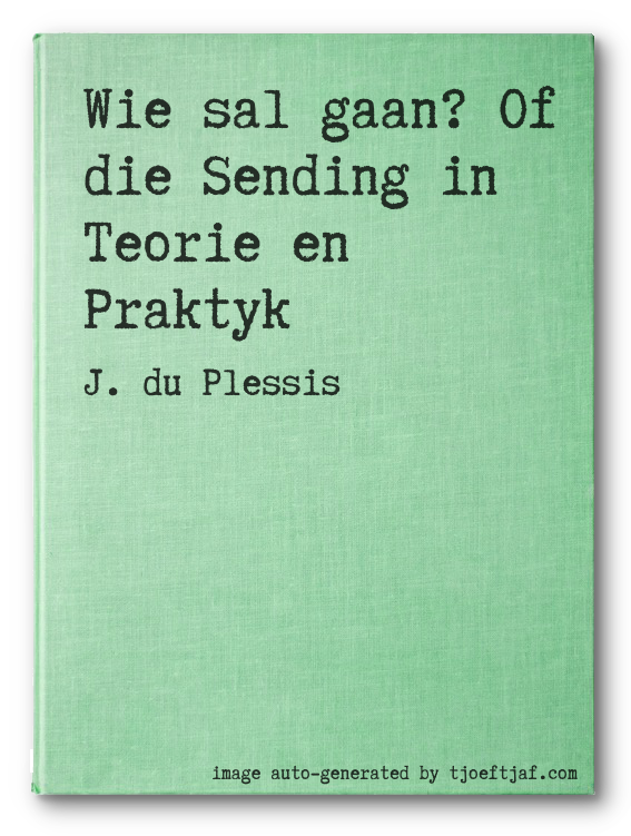 Wie sal gaan? Of die Sending in Teorie en Praktyk