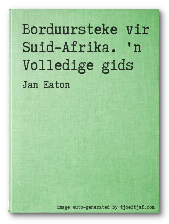 Borduursteke vir Suid-Afrika. 'n Volledige gids