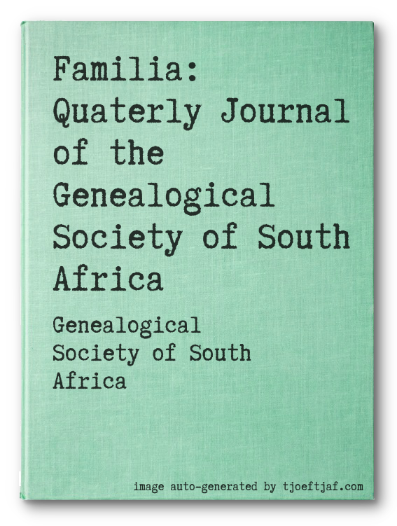 Familia: Quaterly Journal of the Genealogical Society of South Africa