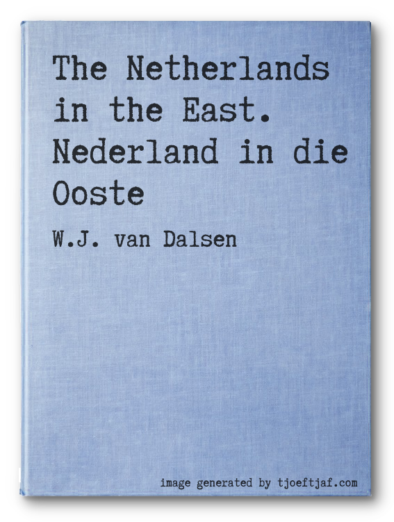 The Netherlands in the East. Nederland in die Ooste