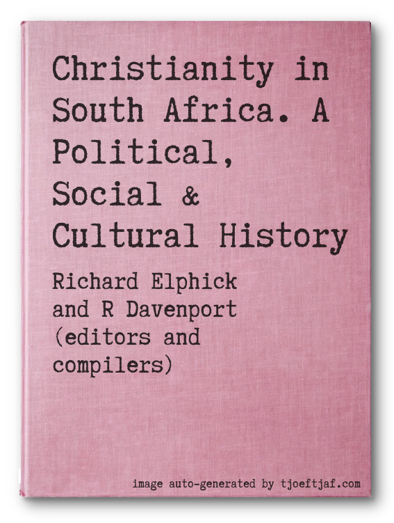 Christianity in South Africa. A Political, Social & Cultural History