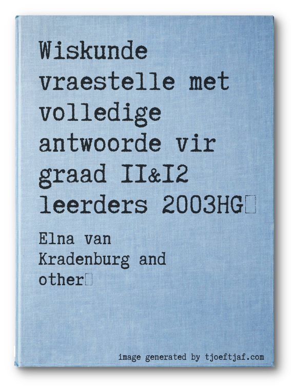 Wiskunde vraestelle met volledige antwoorde vir graad 11&12 leerders 2003HG
