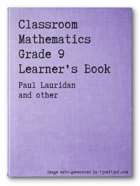 Classroom Mathematics Grade 9 Learner's Book