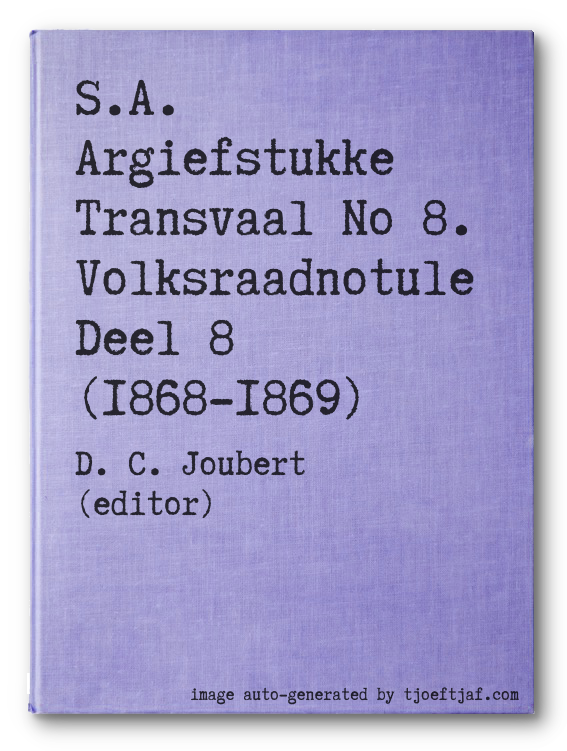 S.A. Argiefstukke Transvaal No 8. Volksraadnotule Deel 8 (1868-1869)
