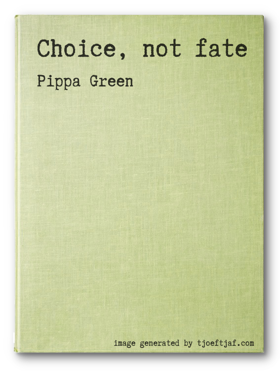 Choice, not fate