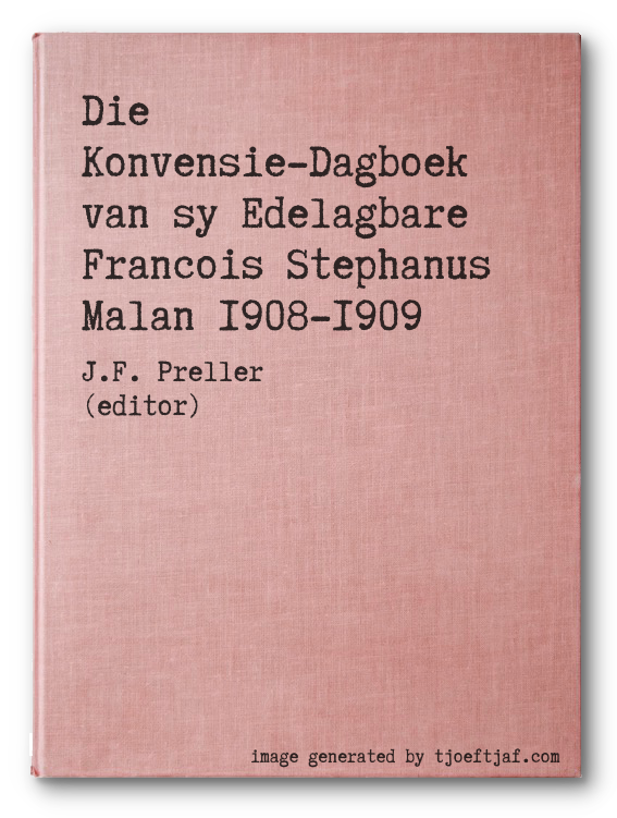 Die Konvensie-Dagboek van sy Edelagbare Francois Stephanus Malan 1908-1909