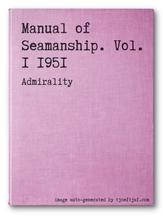 Manual of Seamanship. Vol. 1 1951