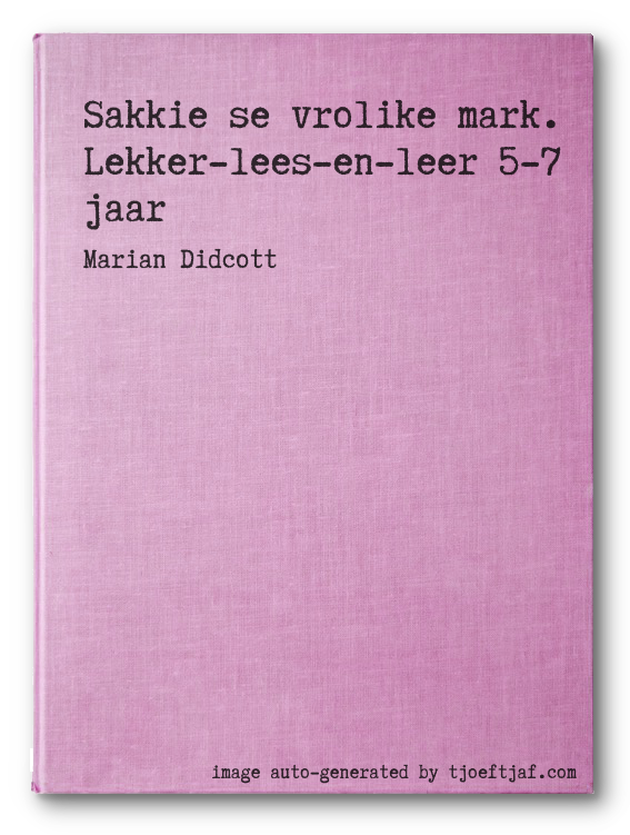 Sakkie se vrolike mark. Lekker-lees-en-leer 5-7 jaar