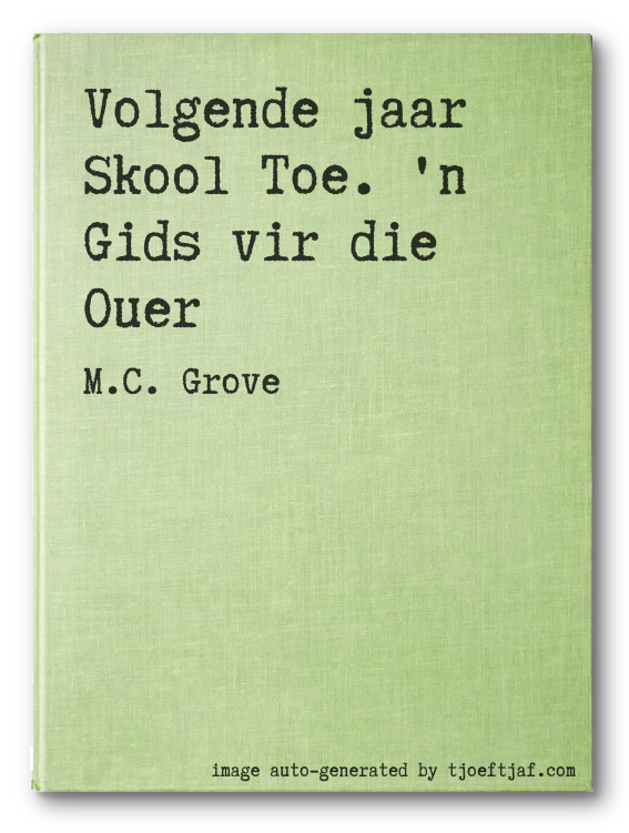 Volgende jaar Skool Toe. 'n Gids vir die Ouer