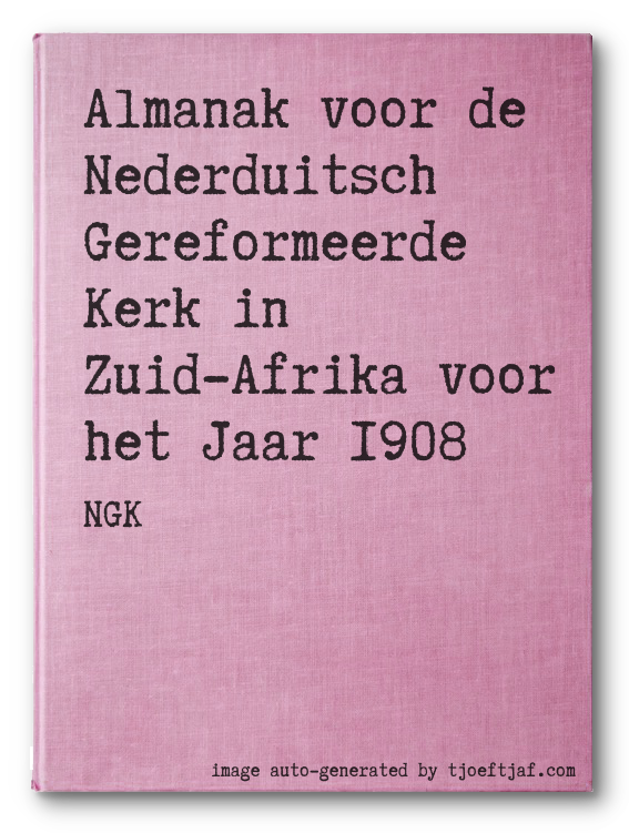 Almanak voor de Nederduitsch Gereformeerde Kerk in Zuid-Afrika voor het Jaar 1908