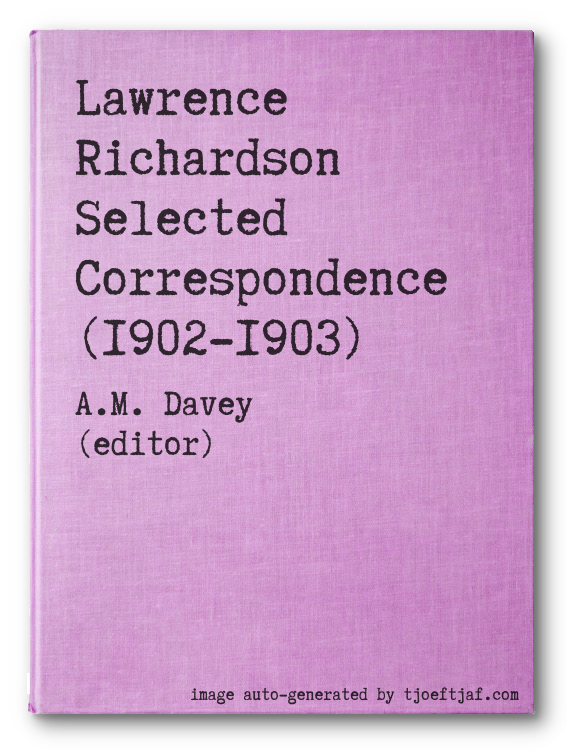 Lawrence Richardson Selected Correspondence (1902-1903)