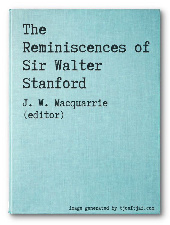 The Reminiscences of Sir Walter Stanford