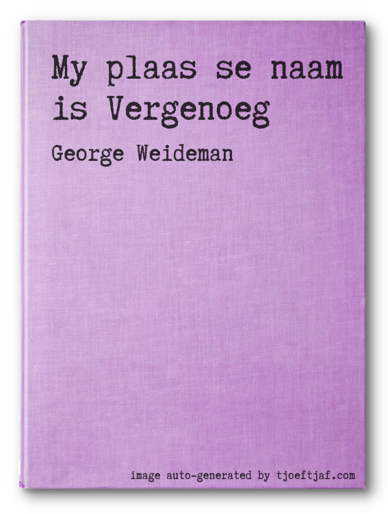 My plaas se naam is Vergenoeg