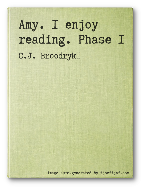 Amy. I enjoy reading. Phase 1