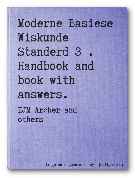 Moderne Basiese Wiskunde Standerd 3 . Handbook and book with answers.