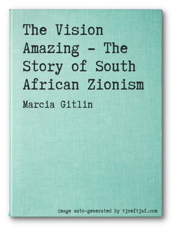 The Vision Amazing - The Story of South African Zionism